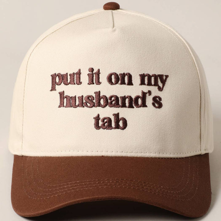 Put it on my husband's tab Embroidered Hat