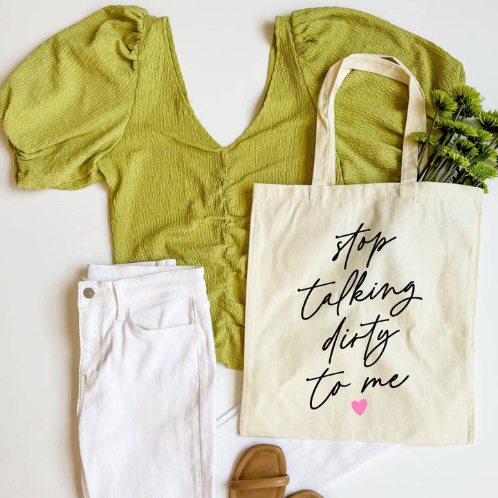 Stop Talking Dirty To Me Tote