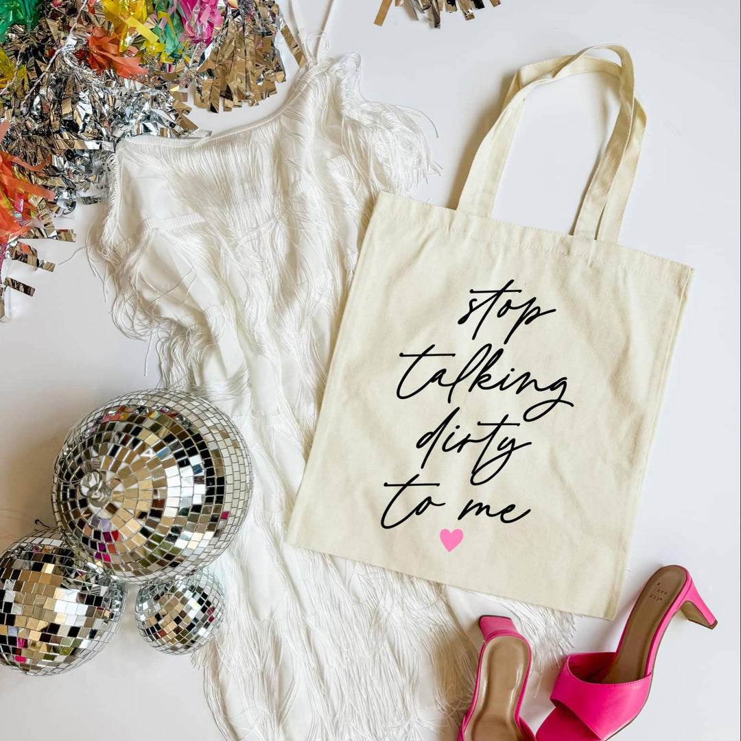 Stop Talking Dirty To Me Tote