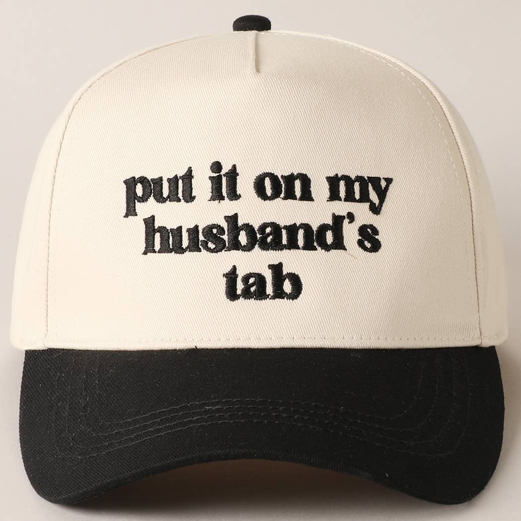 Put it on my husband's tab Embroidered Hat