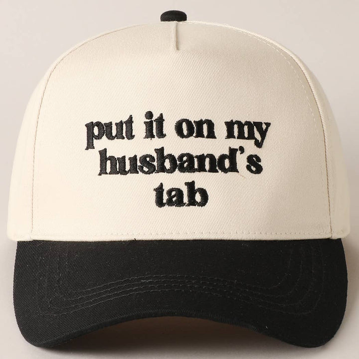 Put it on my husband's tab Embroidered Hat