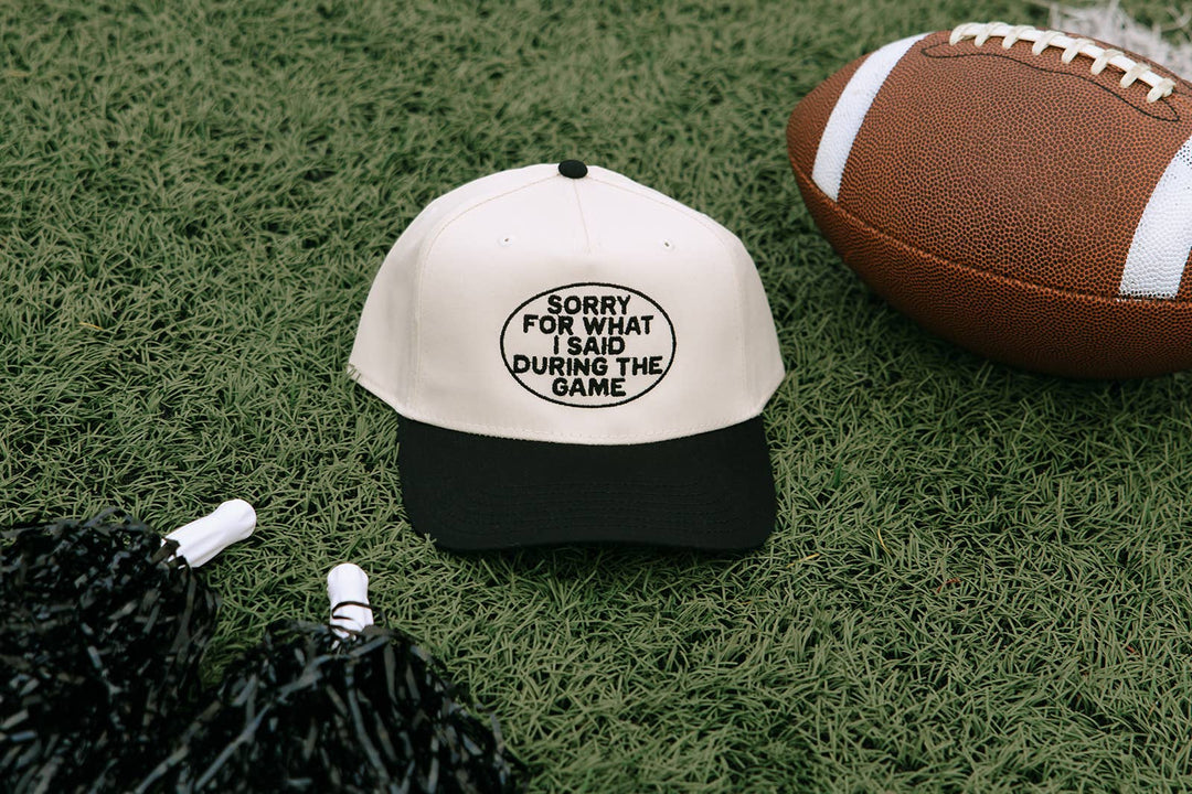 Sorry For What I Said During The Game Hat