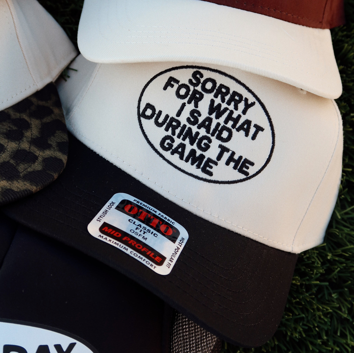 Sorry For What I Said During The Game Hat